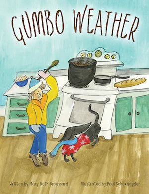 Gumbo Weather by Mary Beth Broussard, Paul Schexnayder (Illustrator)