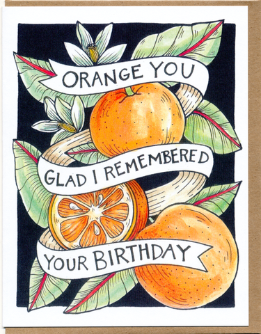 Orange You Glad I Remembered Your Birthday Card