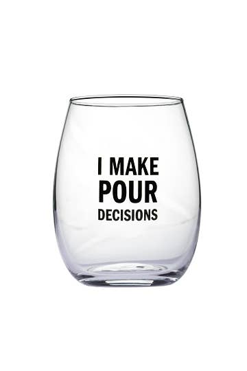 "I Make Pour Decisions" Wine Glass