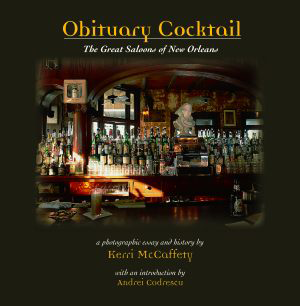 Obituary Cocktail: The Great Saloons of New Orleans By Kerri McCaffety