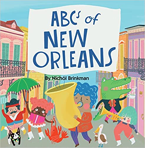 ABCs of New Orleans Book By Written and Illustrated by Nichol Brinkman