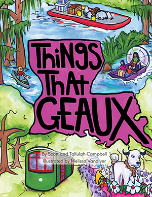 Things that Geaux By Scott and Tallulah Campbell, Illustrated by Melissa Vandiver