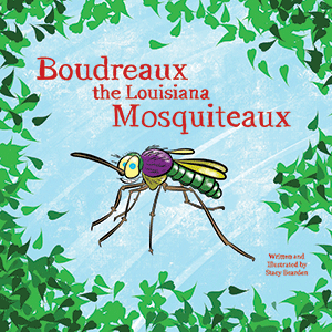 Boudreaux the Louisiana Mosquiteaux By Stacy Bearden