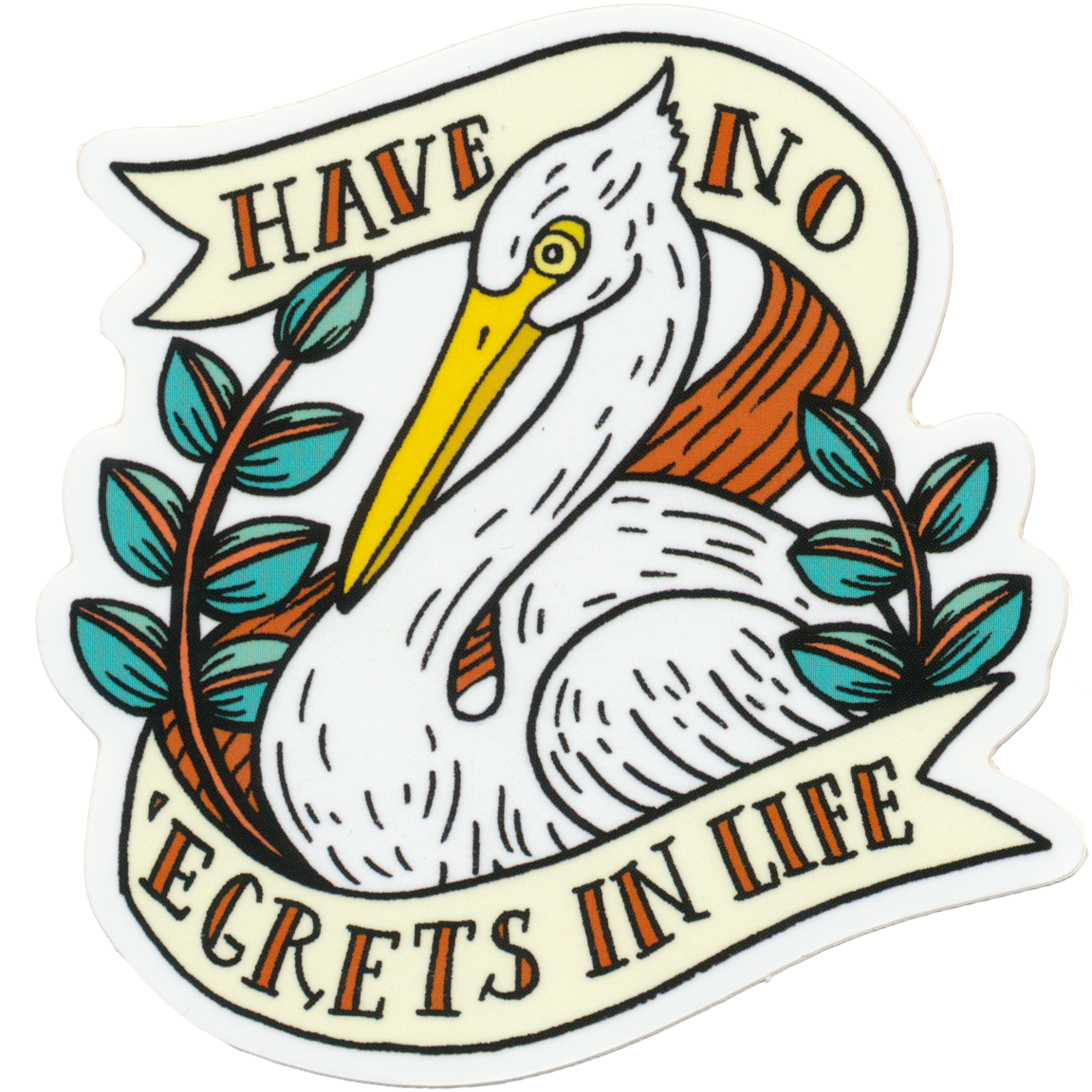 Have No Egrets In Life Sticker