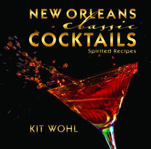 New Orleans Classic Cocktails By Kit Wohl