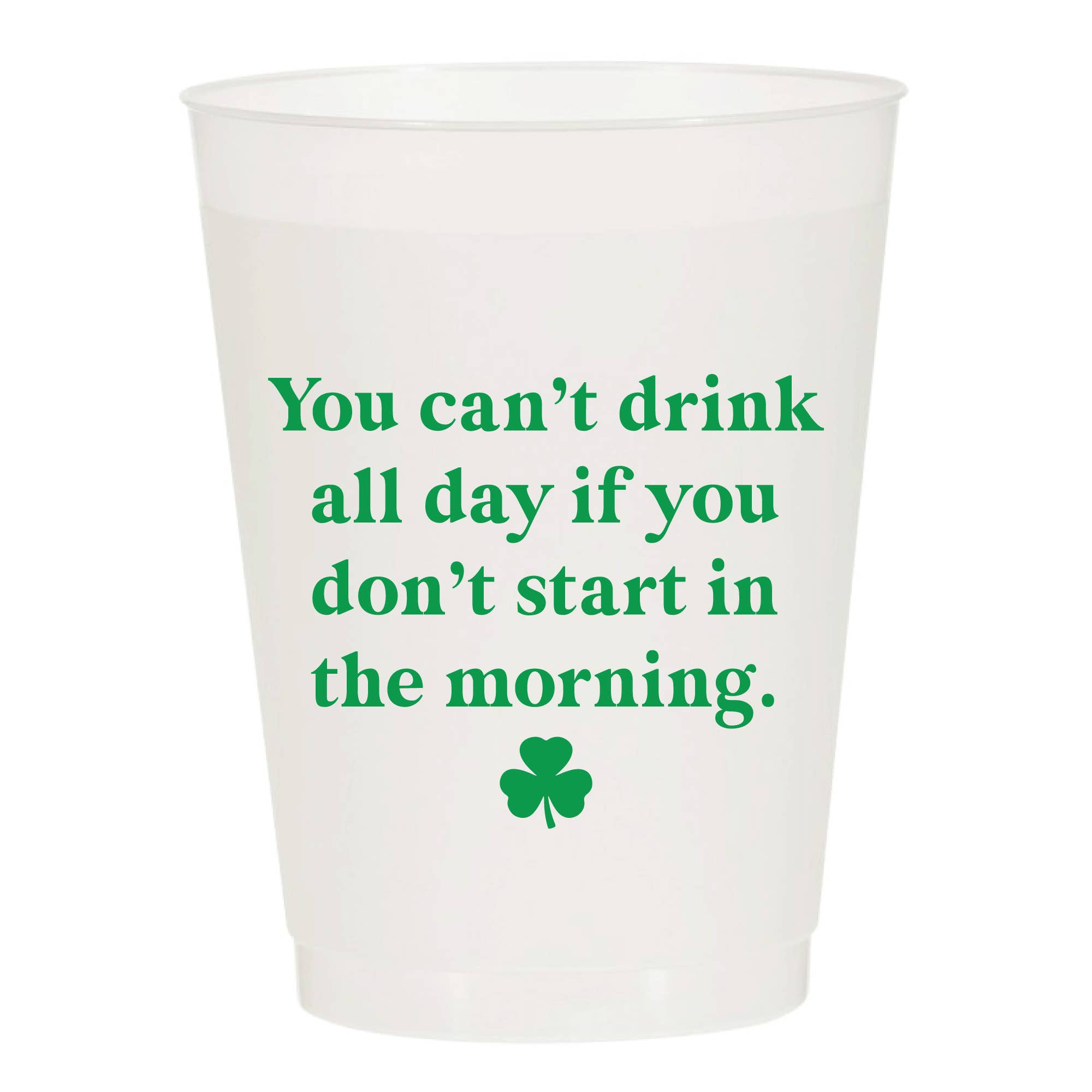 Day Drink Start In The Morning St. Patrick's Set of 10 Cups