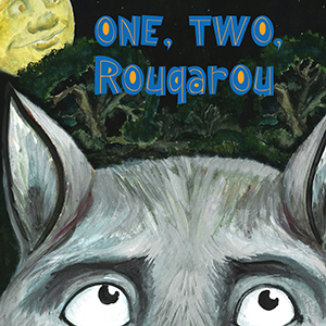 One, Two, Rougarou Board Book By Written and Illustrated by Alexis Braud