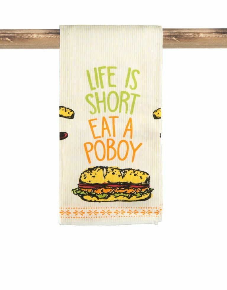 Life is Short, Eat A Poboy Kitchen Tea Towel