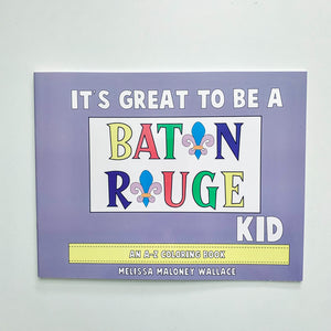 It's Great to Be a Baton Rouge Kid: An A-Z Coloring Book By Melissa Wallace