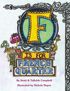 F is for French Quarter book By Scott and Tallulah Campbell, Illustrated by Melissa Vandiver