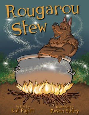 Rougarou Stew By Kat Pigott, illustrated by Mason Sibley