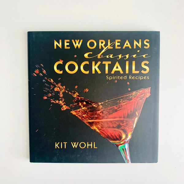 New Orleans Classic Cocktails By Kit Wohl